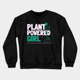 Plant Powered Girl - High on weed Crewneck Sweatshirt